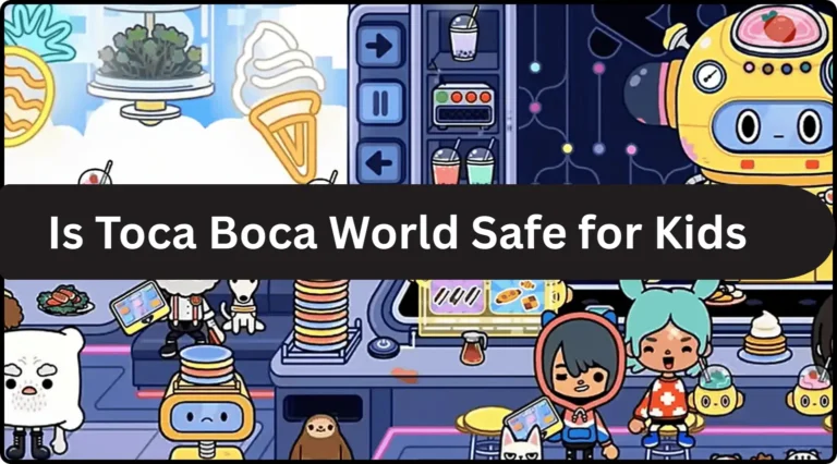 Is Toca Boca World Safe for Kids